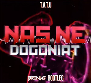 T.A.T.U - Nas Ne Dogoniat (BR3NVIS Bootleg 2021)