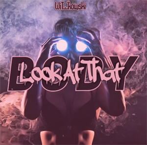 WiT_kowski ft. MACRAZY - Look At That Body