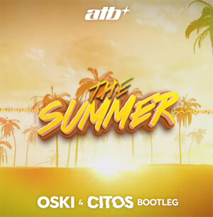ATB - The Summer (Oski & Citos Bootleg)