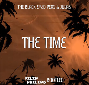 THE BLACK EYED PEAS & JULAS - THE TIME (FILIP PHILIPS BOOTLEG 2021)