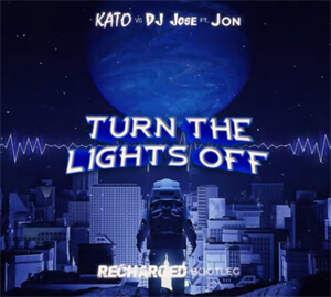 Kato vs DJ Jose Feat. Jon - Turn The Lights Off (ReCharged Bootleg)