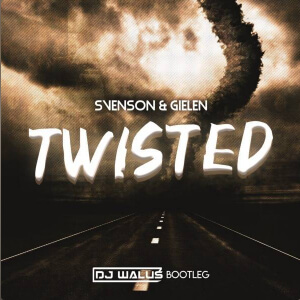 Svenson & Gielen - Twisted (DJ WALUŚ Bootleg 2021)