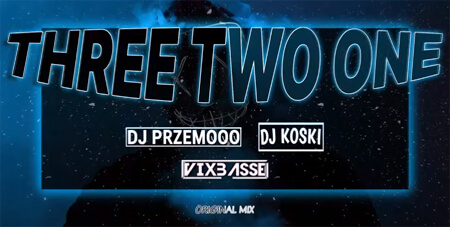 Dj Przemooo x DJ KOSKI x VixBasse - Three Two One (Original Mix)