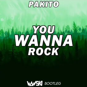 Pakito - You Wanna Rock (Wawski Bootleg)