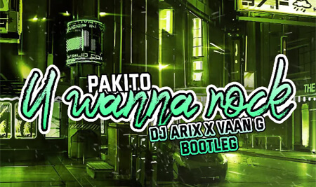 Pakito - You Wanna Rock (DJ Arix & Vaan G Bootleg)