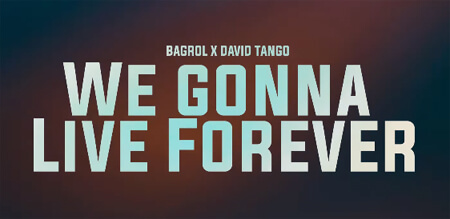 Bagrol & David Tango - We Gonna Live Forever (Original Mix)