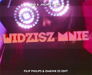 BVX & JOK3R ft. WNZ - WIDZISZ MNIE (FILIP PHILIPS & OMENIK ES EDIT)