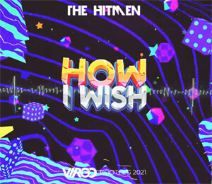 THE HITMEN - HOW I WISH (DJ VIRGO NIGHTBASSE Bootleg 2021)