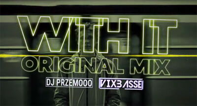 Dj Przemooo & VixBasse - With It (Original Mix)