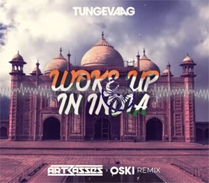 Tungevaag - Woke Up In India (ARTBASSES x Oski Remix)