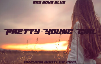 Bad Boys Blue - Pretty Young Girl (Drzycim Bootleg 2021)