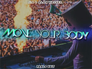 Sia & Alan Walker - Move Your Body (PABLO EDIT)
