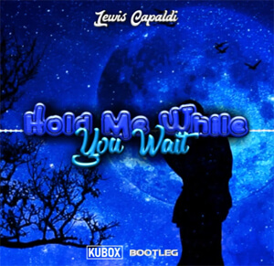 Lewis Capaldi Hold Me While You Wait (DJ KUBOX BOOTLEG)