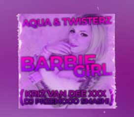 Aqua & TWISTERZ - Barbie Girl (KriZ Van Dee xXx Dj Przemooo Smash!)