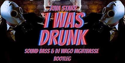 Riva Starr - I WAS DRUNK (Sound Bass & Dj Virgo NightBasse Bootleg)