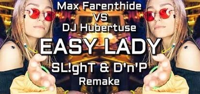Max Farenthide vs DJ Hubertuse - Easy Lady (SlighT & D'n'P Remake)