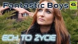 Fantastic Boys - Ech To Życie