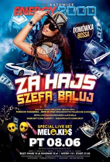 Energy 2000, Katowice - ZA HAJS SZEFA BALUJ - MELO.KIDS Live Mix (08.06.2018)