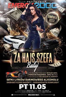 Energy 2000, Przytkowice - ZA HAJS SZEFA BALUJ - Domówka Bossa (11.05.2018)