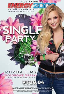 Energy 2000 Katowice - SINGLE PARTY - Spring Edition (20.04.2018)