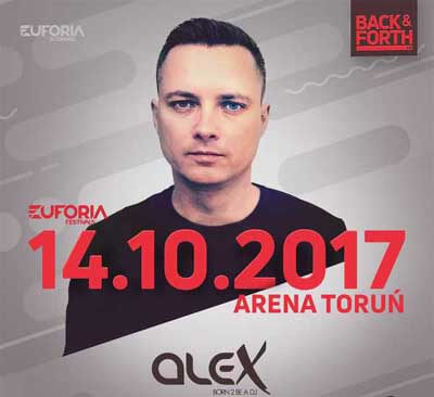 EUFORIA FESTIVALS - DJ ALEX (BACK & FORTH 3.0 Poland, Toruń) 14.10.2017