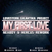 My First Love (Nexboy, Mercus) Rework 2016