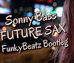 Sonny Bass - Future Sax (FunkyBeatz Bootleg)