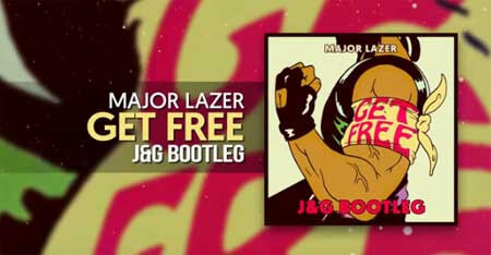 Major Lazer - Get Free (J&G Bootleg)