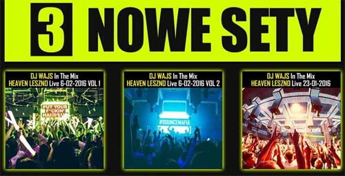 Klub Heaven, Leszno - DJ WAJS - DO POBRANIA 3 NOWE SETY