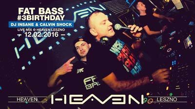 FAT BASS - 3 BIRTHDAY DJ INSANE, CALVIN SHOCK - 15.02.2016 - HEAVEN LESZNO