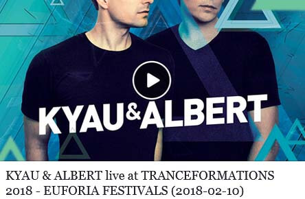 KYAU & ALBERT live at TRANCEFORMATIONS 2018 - EUFORIA FESTIVALS (10.02.2018)
