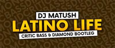 DJ MATUSH - LATINO LIFE (DIAMOND & CRITIC BASS BOOTLEG)