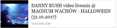 DANNY RUSH video livemix MAGNUM WACHÓW - HALLOWEEN (31.10.2017)