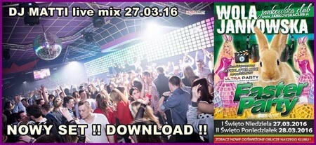 DJ MATTI - Jankowska Club - 27.03.2016 - Wielkanoc