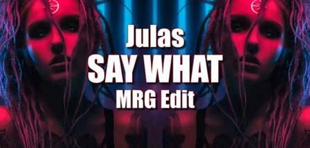 Julas - Say What (MRG Edit)