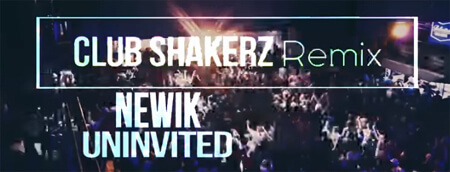 NEWIK - Uninvited (Club ShakerZ Remix)