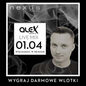 NEXUS Music Club, Drawski Młyn - DJ ALEX (01.04.2018)