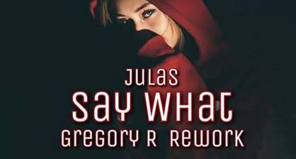 Julas - Say What (Gregory R 2k18 ReWork)