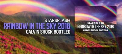 Starsplash - Rainbow In The Sky 2018 (Calvin Shock Bootleg)