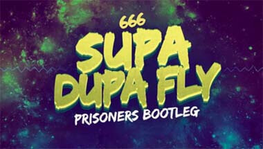 666 - Supa Dupa Fly (Prisoners Bootleg)