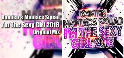 Damien & Maniacs Squad - I'm The Sexy Girl 2018 (Original Mix)
