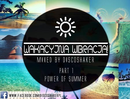 Discoshaker - Wakacyjna Wibracja 2016 - Power Of Summer