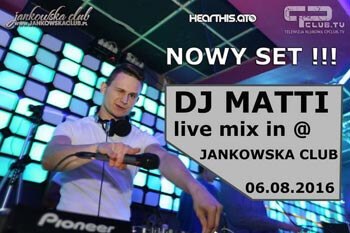 Jankowska Club - Dj Matti (06.08.2016)