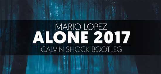Mario Lopez - Alone 2017 (Calvin Shock Bootleg)