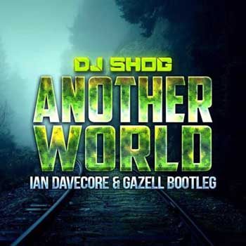 DJ Shog - Another World (Ian Davecore, Gazell Bootleg)