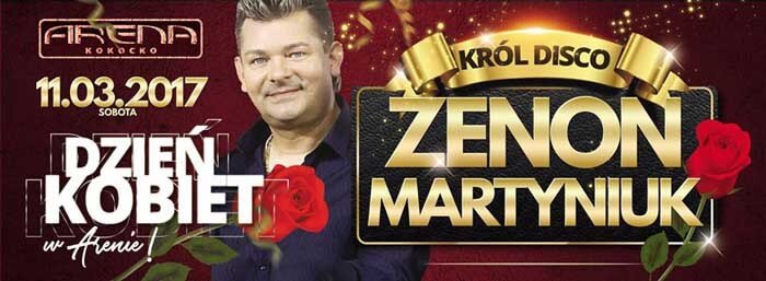 Koncert Zenon Martyniuk - Dzień Kobiet 11.03.2017 - Arena Kokocko