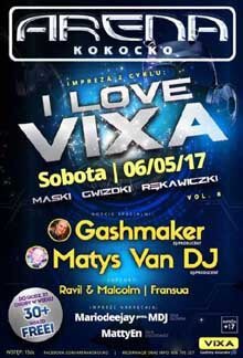 Arena Kokocko - I LOVE VIXA vol.8 - DJ Fransua, Matys Van DeeJay, Gashmaker (06.05.2017)