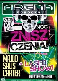 Arena Kokocko - Noc Zniszczenia & Laser Show - Majlo, Dj Salis, Dj Carter 12.11.2016