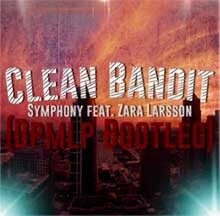 Clean Bandit - Symphony feat. Zara Larsson (DPMLP Bootleg)