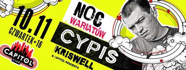 Club Capitol - CYPIS, Kriswell - Noc Wariatów 10.11.2016